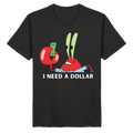I need a dollar - Shirt