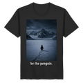 be the penguin. - Shirt