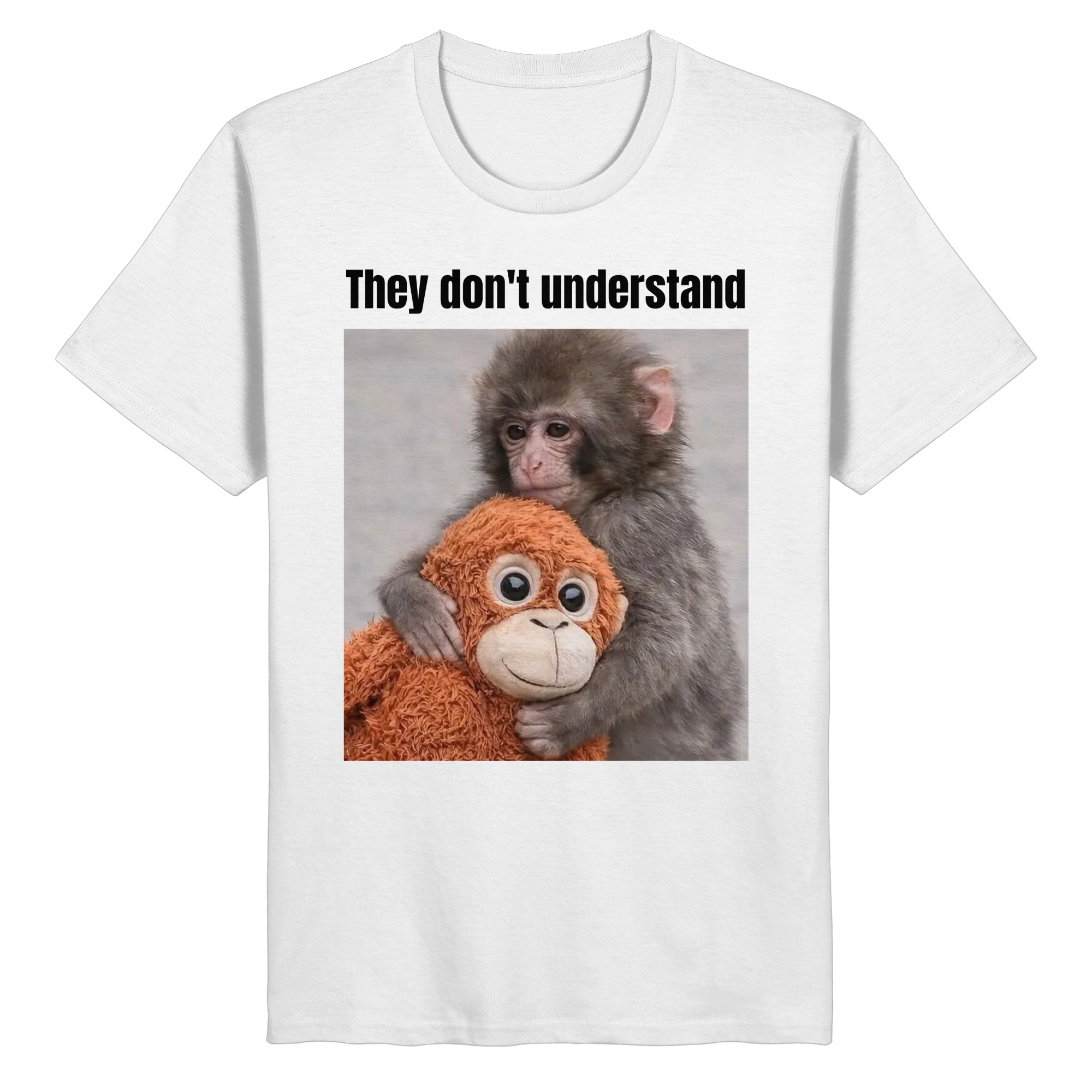 They don't understand - Shirt